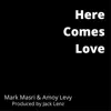 Mark Masri & Amoy Levy - Here Comes Love - Single